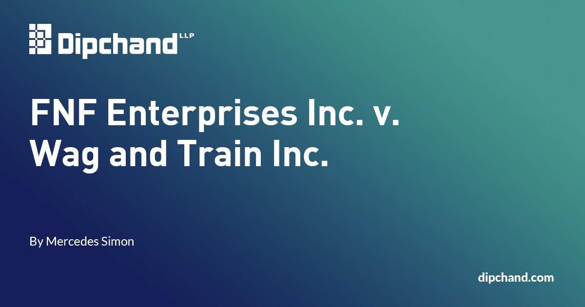 https://www.dipchand.com/wp-content/uploads/2023/10/FNF-Enterprises-Inc.-v.-Wag-and-Train-Inc..jpg